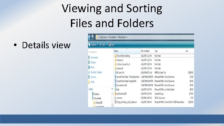 Viewing and Sorting Files and Folders • Details view 22 