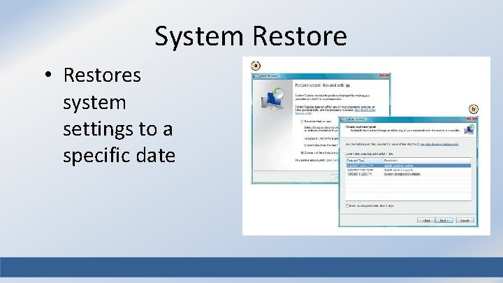 System Restore • Restores system settings to a specific date 36 