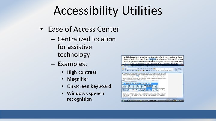 Accessibility Utilities • Ease of Access Center – Centralized location for assistive technology –
