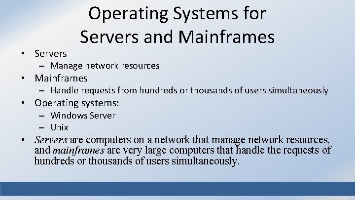  • Servers Operating Systems for Servers and Mainframes – Manage network resources •