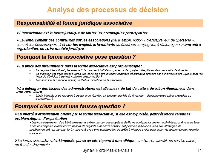 Analyse des processus de décision Responsabilité et forme juridique associative ØL’association est la forme