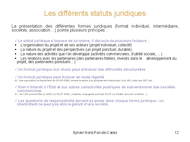 Les différents statuts juridiques La présentation des différentes formes juridiques (format individuel, intermédiaire, sociétés,