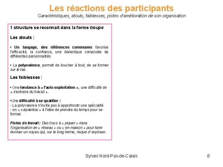 Les réactions des participants Caractéristiques, atouts, faiblesses, pistes d’amélioration de son organisation 1 structure