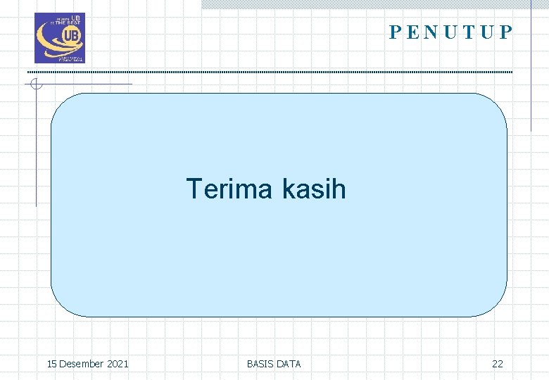 PENUTUP Terima kasih 15 Desember 2021 BASIS DATA 22 