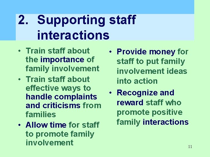 2. Supporting staff interactions • Train staff about • Provide money for the importance 2. Supporting staff interactions • Train staff about • Provide money for the importance