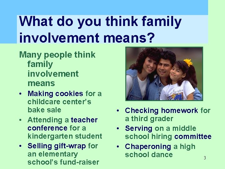 What do you think family involvement means? Many people think family involvement means • What do you think family involvement means? Many people think family involvement means •
