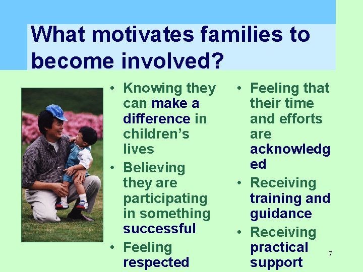 What motivates families to become involved? • Knowing they can make a difference in What motivates families to become involved? • Knowing they can make a difference in