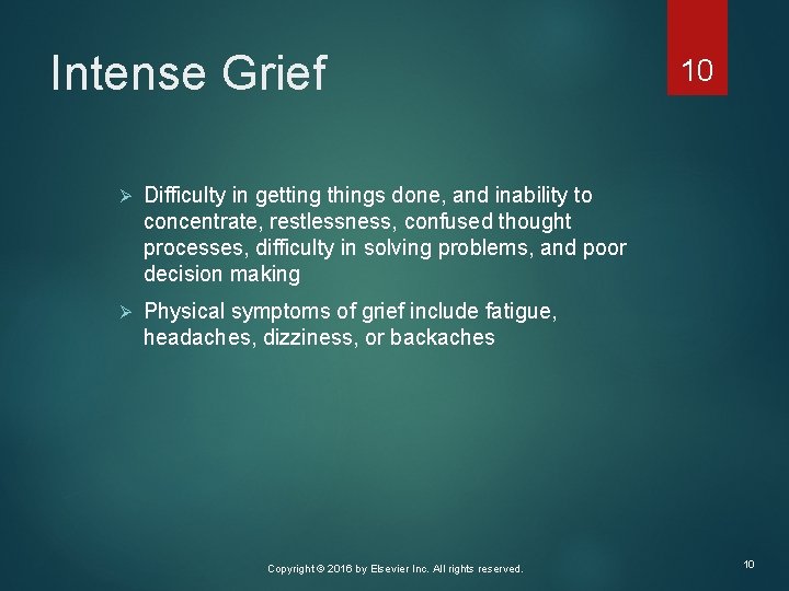 Intense Grief Ø Difficulty in getting things done, and inability to concentrate, restlessness, confused