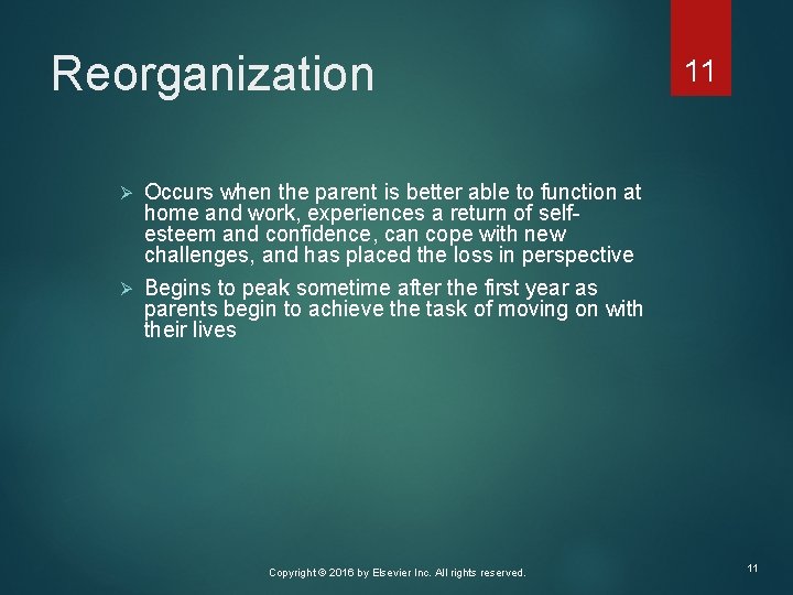 Reorganization 11 Occurs when the parent is better able to function at home and