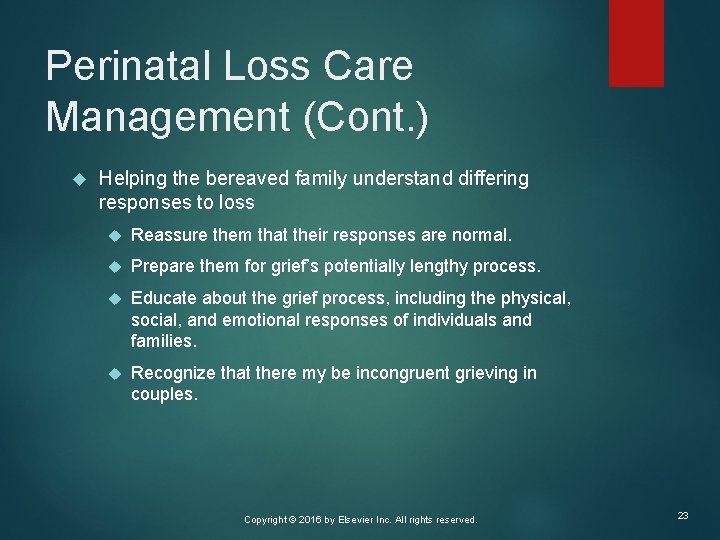 Perinatal Loss Care Management (Cont. ) Helping the bereaved family understand differing responses to