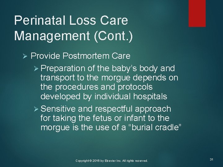 Perinatal Loss Care Management (Cont. ) Ø Provide Postmortem Care Ø Preparation of the