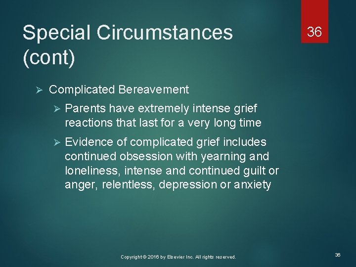 Special Circumstances (cont) Ø 36 Complicated Bereavement Ø Parents have extremely intense grief reactions