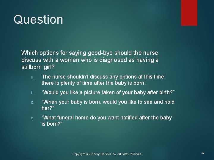 Question Which options for saying good-bye should the nurse discuss with a woman who