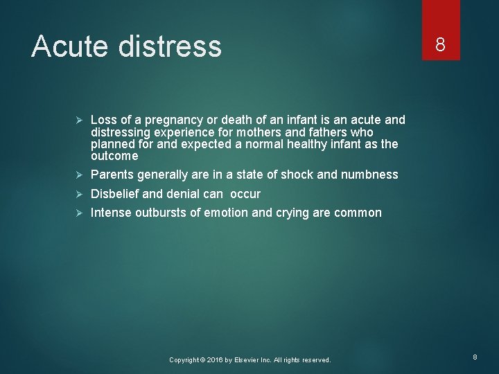 Acute distress Ø Loss of a pregnancy or death of an infant is an