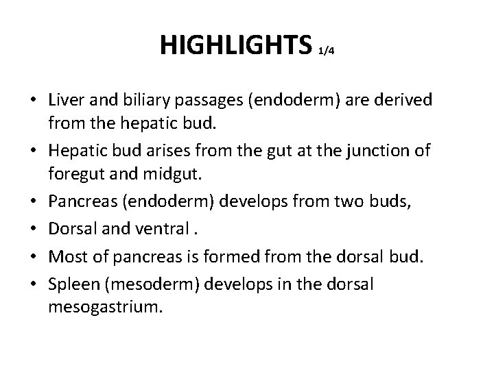 HIGHLIGHTS 1/4 • Liver and biliary passages (endoderm) are derived from the hepatic bud.