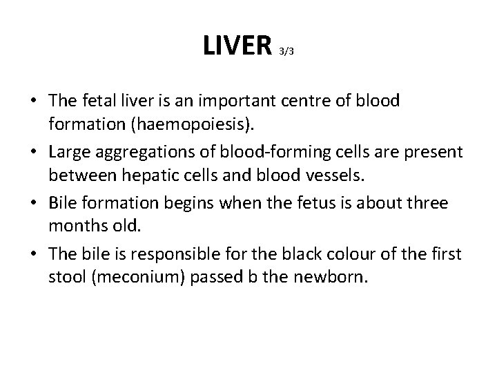 LIVER 3/3 • The fetal liver is an important centre of blood formation (haemopoiesis).