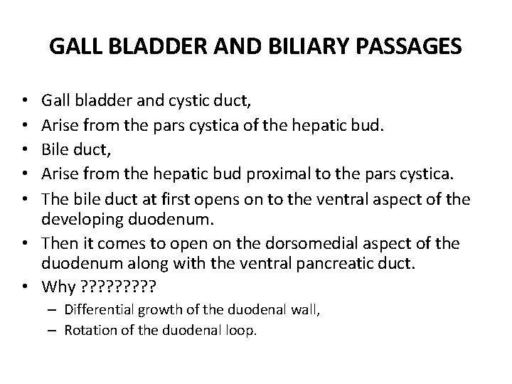 GALL BLADDER AND BILIARY PASSAGES Gall bladder and cystic duct, Arise from the pars