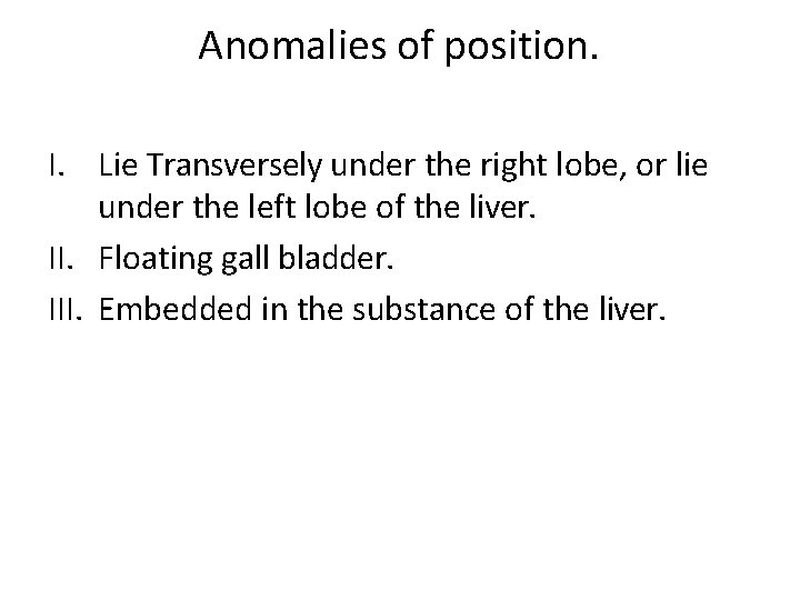 Anomalies of position. I. Lie Transversely under the right lobe, or lie under the