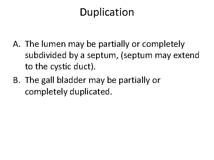 Duplication A. The lumen may be partially or completely subdivided by a septum, (septum