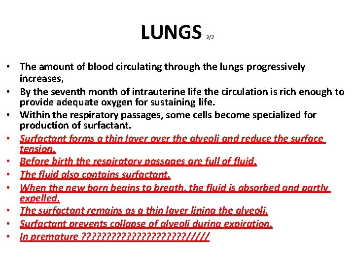 LUNGS 3/3 • The amount of blood circulating through the lungs progressively increases, •