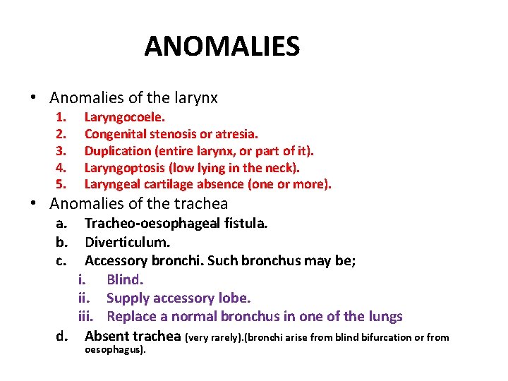 ANOMALIES • Anomalies of the larynx 1. 2. 3. 4. 5. Laryngocoele. Congenital stenosis
