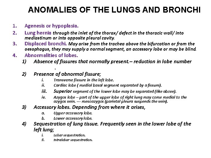 ANOMALIES OF THE LUNGS AND BRONCHI 1. 2. 3. 4. Agenesis or hypoplasia. Lung