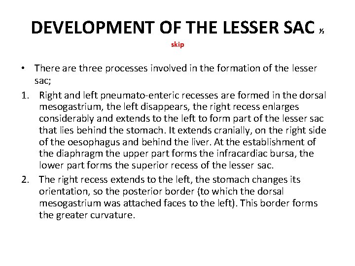DEVELOPMENT OF THE LESSER SAC ½ skip • There are three processes involved in