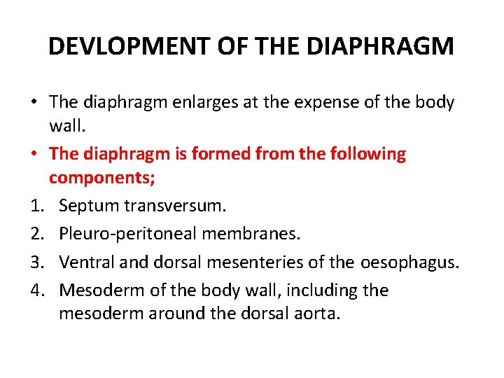 DEVLOPMENT OF THE DIAPHRAGM • The diaphragm enlarges at the expense of the body