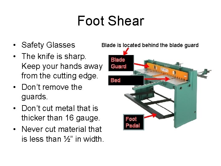 Foot Shear Blade is located behind the blade guard • Safety Glasses • The