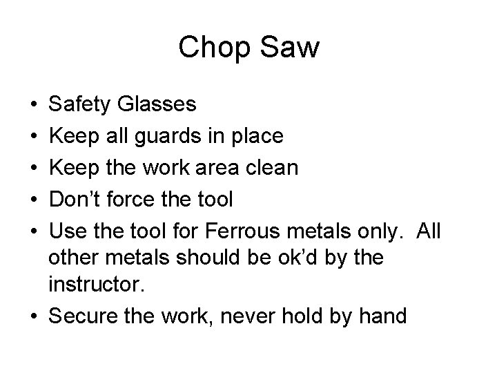 Chop Saw • • • Safety Glasses Keep all guards in place Keep the