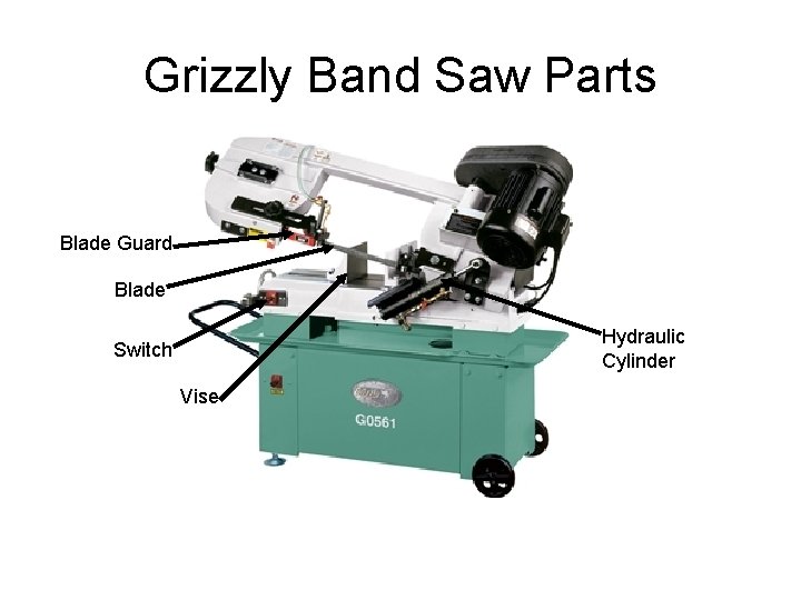 Grizzly Band Saw Parts Blade Guard Blade Hydraulic Cylinder Switch Vise 