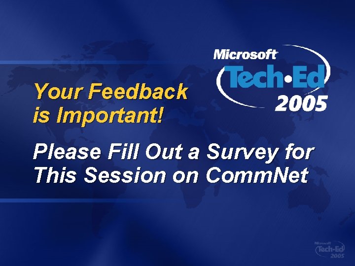 Your Feedback is Important! Please Fill Out a Survey for This Session on Comm. Your Feedback is Important! Please Fill Out a Survey for This Session on Comm.