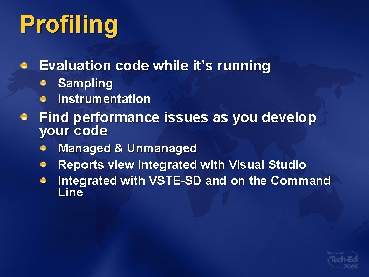 Profiling Evaluation code while it’s running Sampling Instrumentation Find performance issues as you develop Profiling Evaluation code while it’s running Sampling Instrumentation Find performance issues as you develop