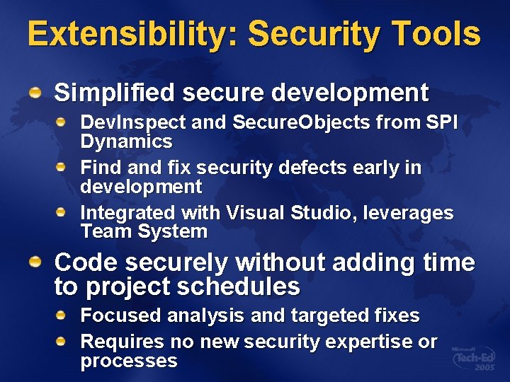 Extensibility: Security Tools Simplified secure development Dev. Inspect and Secure. Objects from SPI Dynamics Extensibility: Security Tools Simplified secure development Dev. Inspect and Secure. Objects from SPI Dynamics