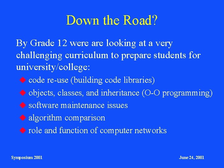 Down the Road? By Grade 12 were are looking at a very challenging curriculum