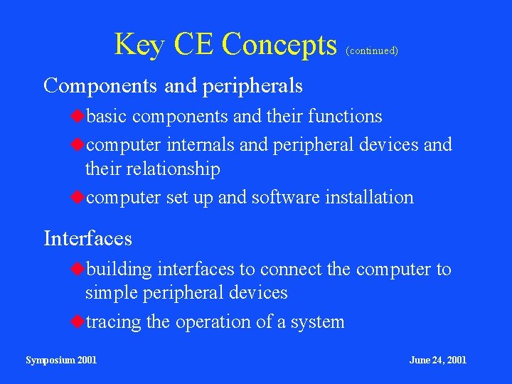 Key CE Concepts (continued) Components and peripherals basic components and their functions computer internals