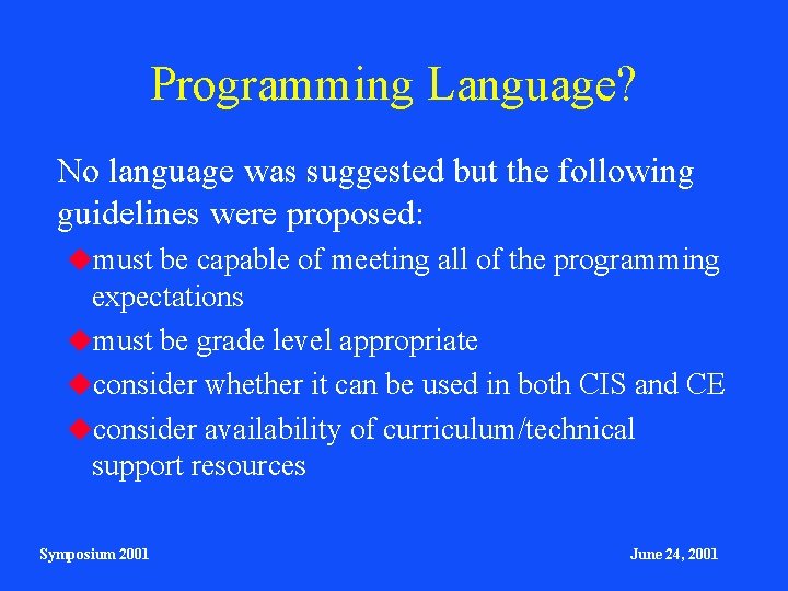 Programming Language? No language was suggested but the following guidelines were proposed: must be