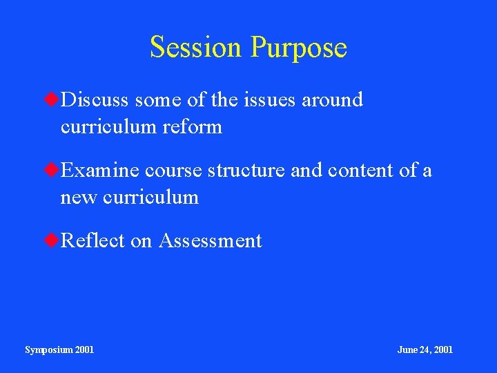 Session Purpose Discuss some of the issues around curriculum reform Examine course structure and