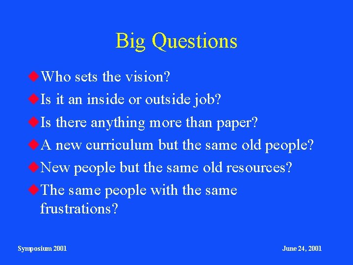 Big Questions Who sets the vision? Is it an inside or outside job? Is