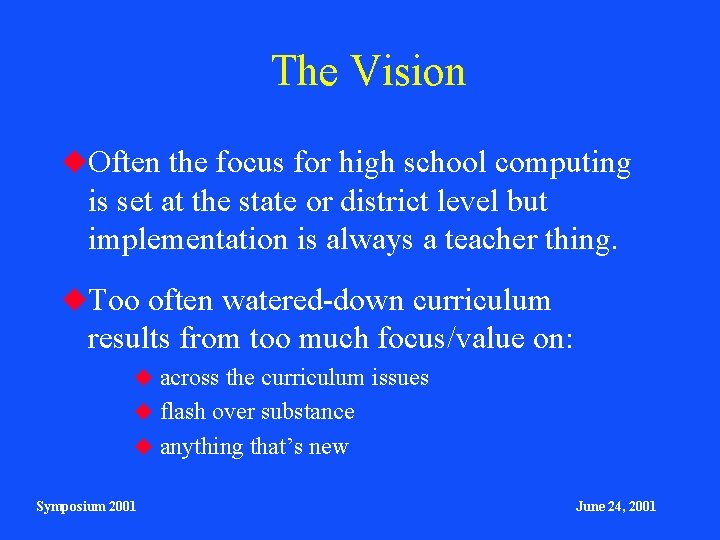 The Vision Often the focus for high school computing is set at the state