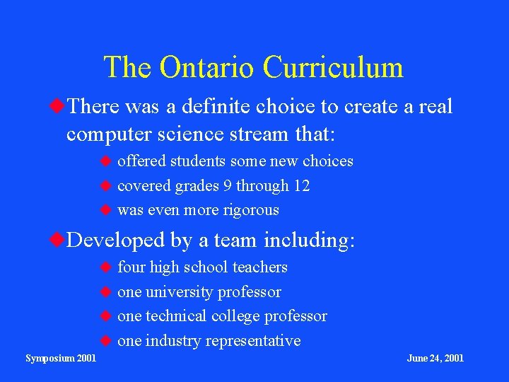 The Ontario Curriculum There was a definite choice to create a real computer science