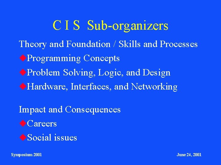 C I S Sub-organizers Theory and Foundation / Skills and Processes Programming Concepts Problem