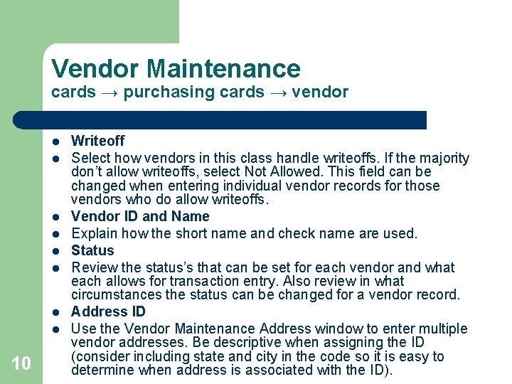 Vendor Maintenance cards → purchasing cards → vendor l l l l 10 Writeoff