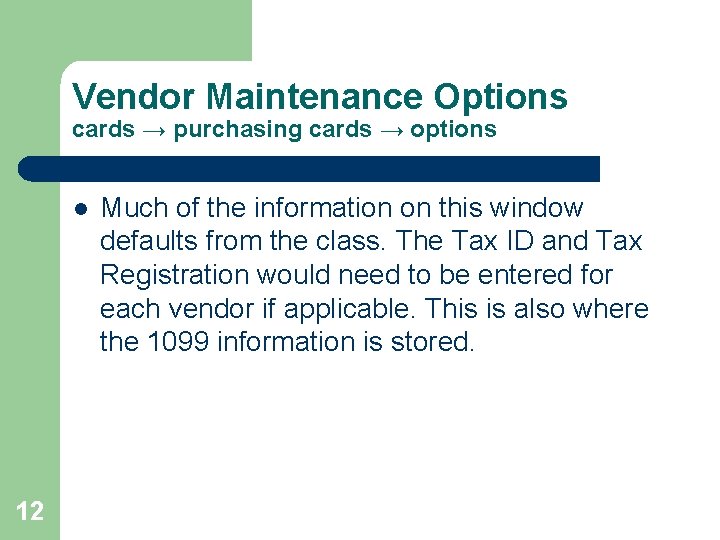 Vendor Maintenance Options cards → purchasing cards → options l 12 Much of the
