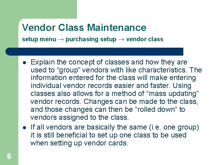 Vendor Class Maintenance setup menu → purchasing setup → vendor class l l 6