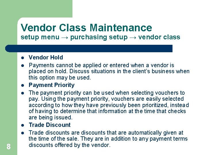 Vendor Class Maintenance setup menu → purchasing setup → vendor class l l l