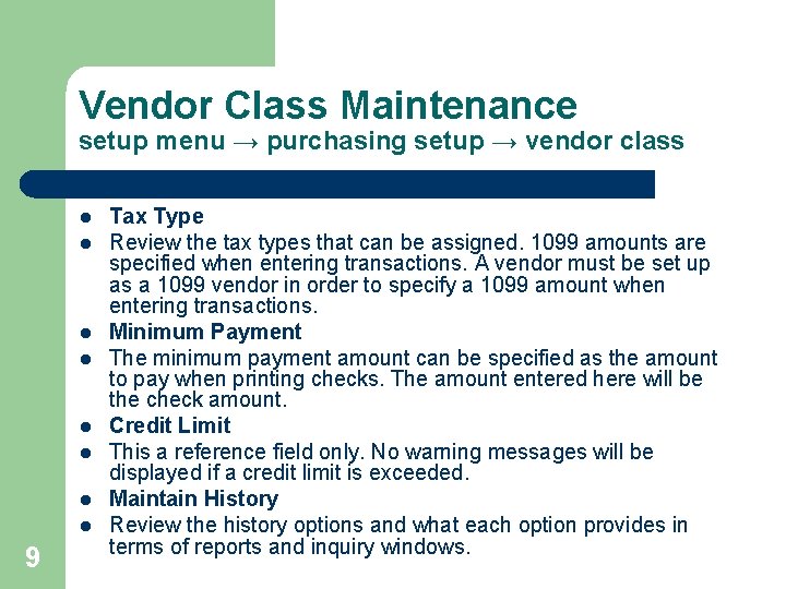 Vendor Class Maintenance setup menu → purchasing setup → vendor class l l l