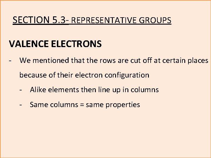 SECTION 5. 3 - REPRESENTATIVE GROUPS VALENCE ELECTRONS - We mentioned that the rows