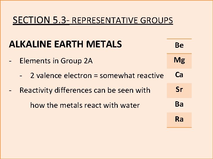 SECTION 5. 3 - REPRESENTATIVE GROUPS ALKALINE EARTH METALS Be - Elements in Group