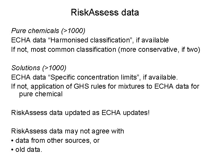 Risk. Assess data Pure chemicals (>1000) ECHA data “Harmonised classification”, if available If not,